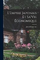 L'Empire japonais et sa vie economique