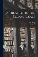 A Treatise on the Moral Ideals