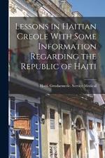 Lessons in Haitian Creole With Some Information Regarding the Republic of Haiti