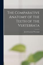 The Comparative Anatomy of the Teeth of the Vertebrata