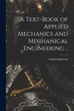 A Text-book of Applied Mechanics and Mechanical Engineering ..