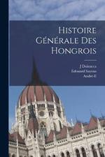 Histoire generale des Hongrois