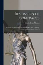 Rescission of Contracts: A Treatise on the Principles Governing the Rescission, Discharge, Avoidance and Dissolution of Contracts