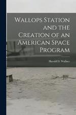 Wallops Station and the Creation of an American Space Program