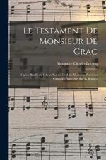 Le testament de monsieur De Crac; opera-bouffe en 1 acte. Paroles de Jules Moinaux. Partition chant et piano arr. par L. Roques