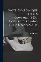 Traite anatomique sur les mouvements du coeur et du sang chez les animaux