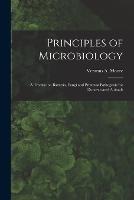 Principles of Microbiology; a Treatise on Bacteria, Fungi and Protozoa Pathogenic for Domesticated Animals