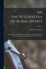 An Encyclopaedia of Rural Sports: Or Complete Account (historical, Practical, and Descriptive) of Hunting, Shooting, Fishing, Racing, &c. &c. Volume; Volume 2