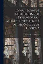 Lavius Egyptus. Lectures in the Pythagorean Senate, in the Temple of the Oracle of Dodona