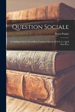 Question sociale: Le sublime ou le travailleur comme il est en 1870 et ce qu'il peut être