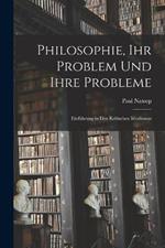 Philosophie, ihr Problem und ihre Probleme; einfuhrung in den kritischen Idealismus