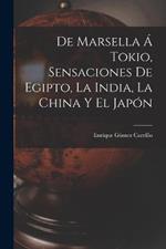 De Marsella a Tokio, sensaciones de Egipto, la India, la China y el Japon