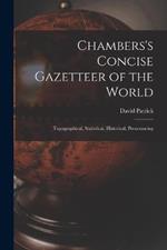 Chambers's Concise Gazetteer of the World: Topographical, Statistical, Historical, Pronouncing