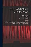 The Works Of Shakespear: Tragedies: Timon Of Athens. Coriolanus. Julius Caesar. Anthony And Cleopatra. Titus Andronicus. Macbeth