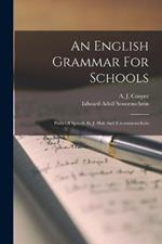 An English Grammar For Schools: Parts Of Speech By J. Hall And E.a.sonnenschein