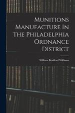 Munitions Manufacture In The Philadelphia Ordnance District