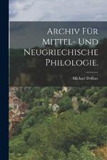 Archiv für mittel- und neugriechische Philologie.