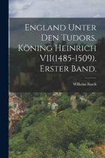 England unter den Tudors. Koening Heinrich VII(1485-1509). Erster Band.