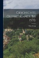 Geschichte Ostfrieslands bis 1570.