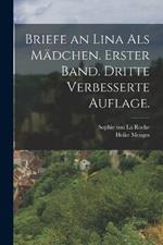 Briefe an Lina als Madchen. Erster Band. Dritte verbesserte Auflage.