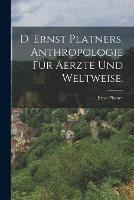 D. Ernst Platners. Anthropologie fur Aerzte und Weltweise.