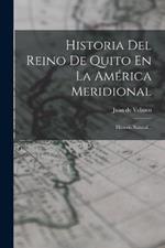 Historia Del Reino De Quito En La America Meridional: Historia Natural...