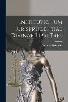 Institutionum Iurisprudentiae Divinae Libri Tres