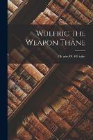 Wulfric the Weapon Thane