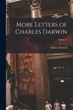 More Letters of Charles Darwin; Volume 1