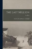 The Last Million: How They Invaded France and England