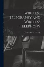 Wireless Telegraphy and Wireless Telephony