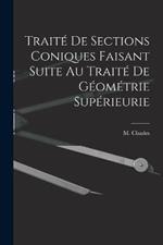 Traité de Sections Coniques Faisant Suite au Traité de Géométrie Supérieurie