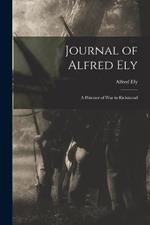 Journal of Alfred Ely: A Prisoner of War in Richmond