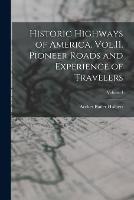 Historic Highways of America. Vol.11. Pioneer Roads and Experience of Travelers; Volume I