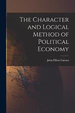 The Character and Logical Method of Political Economy