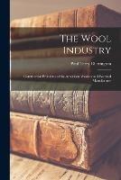 The Wool Industry: Commercial Problems of the American Woolen and Worsted Manufacture