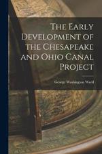 The Early Development of the Chesapeake and Ohio Canal Project