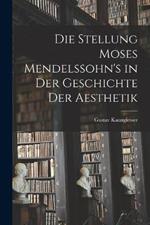 Die Stellung Moses Mendelssohn's in der Geschichte der Aesthetik