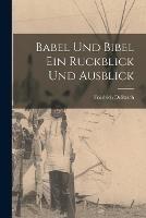 Babel und Bibel Ein Ruckblick und Ausblick