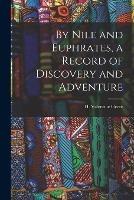 By Nile and Euphrates, a Record of Discovery and Adventure