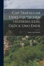 Cap Trafalgar Eines Deutschen Hilfskreuzers, Gluck und Ende