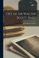 Life of Sir Walter Scott, Bart