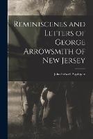 Reminiscenes and Letters of George Arrowsmith of New Jersey