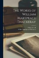 The Works of William Makepeace Thackeray