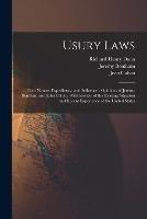 Usury Laws: Their Nature, Expediency, and Influence: Opinions of Jeremy Bentham and John Calvin, With Review of the Existing Situation and Recent Experience of the United States