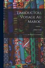 Timbouctou, Voyage Au Maroc: Au Sahara Et Au Soudan; Volume 1