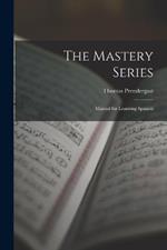 The Mastery Series: Manual for Learning Spanish