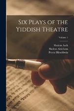 Six Plays of the Yiddish Theatre; Volume 1