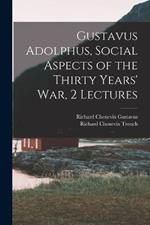 Gustavus Adolphus, Social Aspects of the Thirty Years' War, 2 Lectures