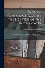 Foreign Conspiracy Against the Liberties of the United States: The Numbers Under the Signature of Brutus, Originally Published in the New York Observer